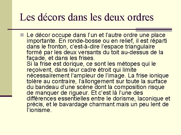 Les décors dans les deux ordres n Le décor occupe dans l’un et l’autre