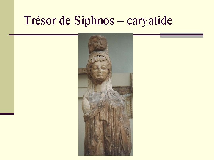 Trésor de Siphnos – caryatide 