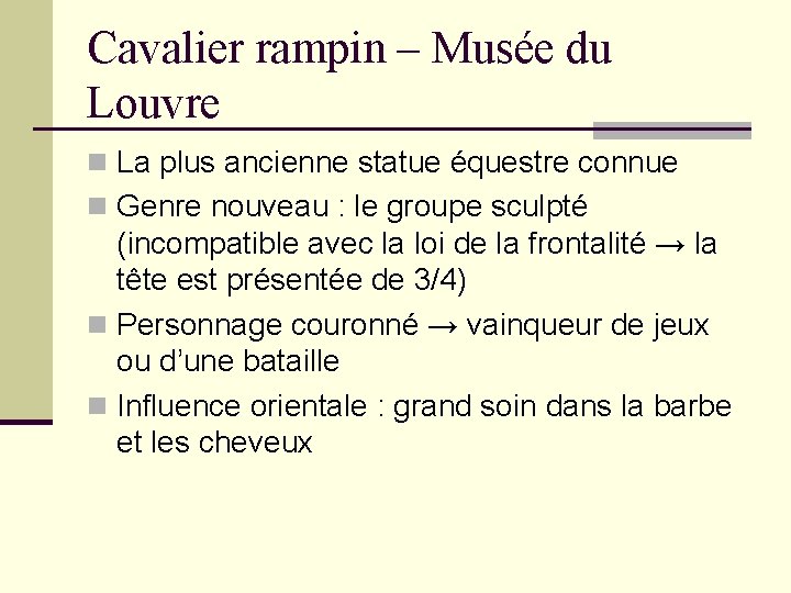 Cavalier rampin – Musée du Louvre n La plus ancienne statue équestre connue n