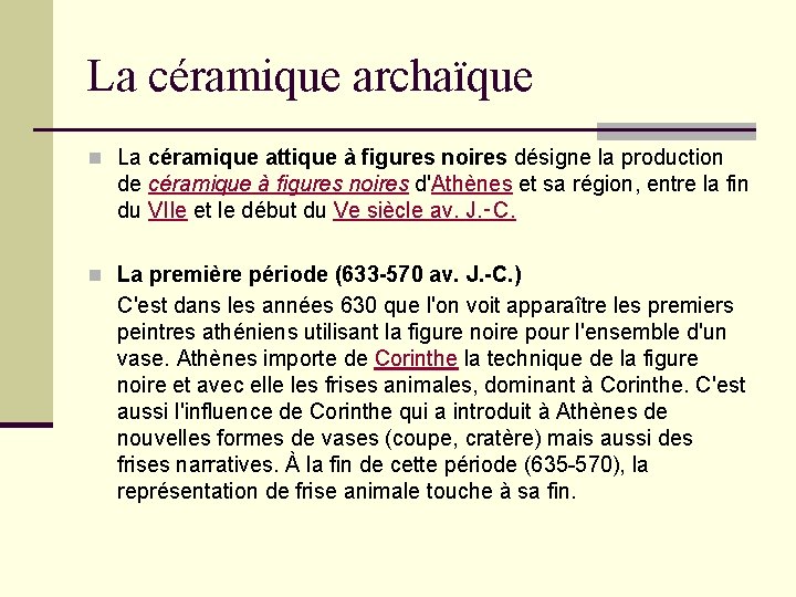 La céramique archaïque n La céramique attique à figures noires désigne la production de