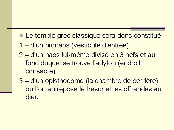 n Le temple grec classique sera donc constitué: 1 – d’un pronaos (vestibule d’entrée)