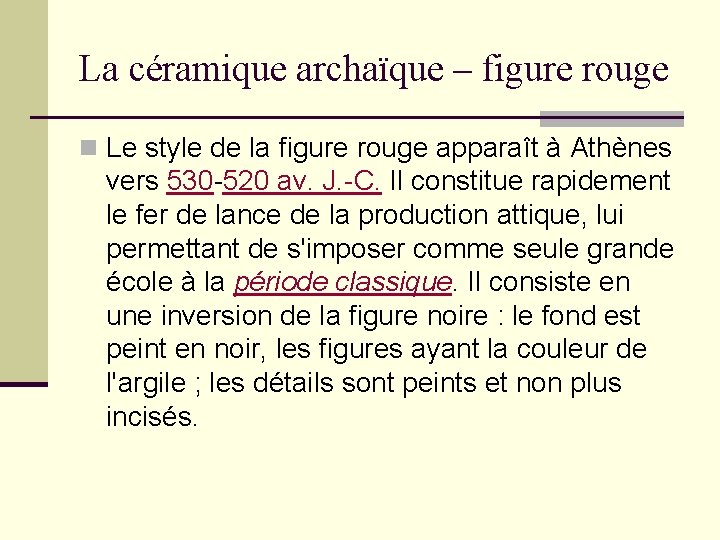 La céramique archaïque – figure rouge n Le style de la figure rouge apparaît