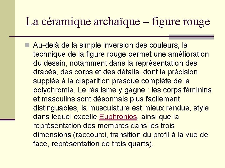 La céramique archaïque – figure rouge n Au-delà de la simple inversion des couleurs,