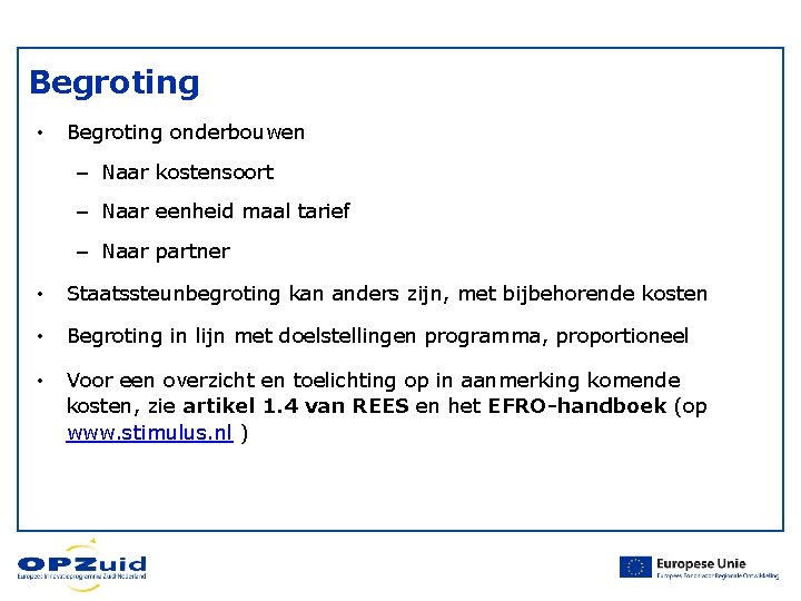 Begroting • Begroting onderbouwen – Naar kostensoort – Naar eenheid maal tarief – Naar Begroting • Begroting onderbouwen – Naar kostensoort – Naar eenheid maal tarief – Naar