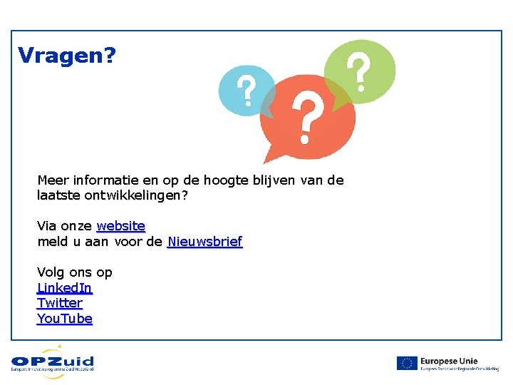 Vragen? Meer informatie en op de hoogte blijven van de laatste ontwikkelingen? Via onze Vragen? Meer informatie en op de hoogte blijven van de laatste ontwikkelingen? Via onze