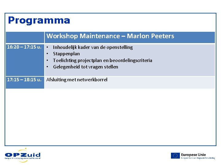 Programma Workshop Maintenance – Marlon Peeters 16: 20 – 17: 15 u. • • Programma Workshop Maintenance – Marlon Peeters 16: 20 – 17: 15 u. • •