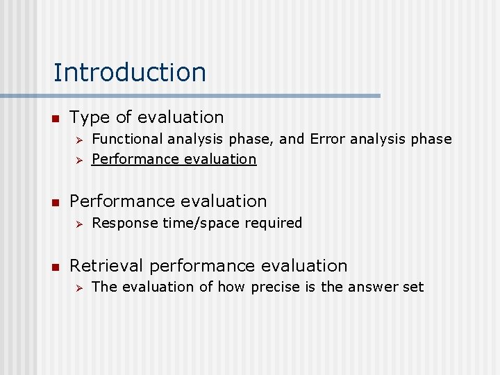 Introduction n Type of evaluation Ø Ø n Performance evaluation Ø n Functional analysis