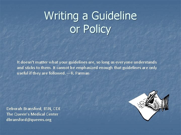 Writing a Guideline or Policy It doesn't matter what your guidelines are, so long