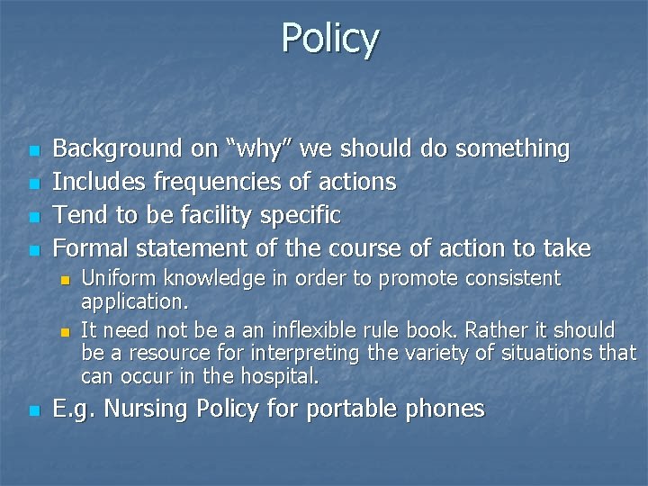 Policy n n Background on “why” we should do something Includes frequencies of actions