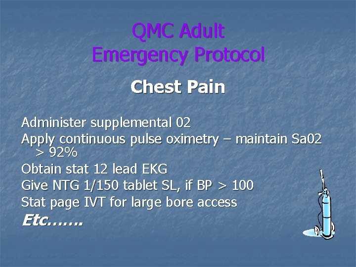 QMC Adult Emergency Protocol Chest Pain Administer supplemental 02 Apply continuous pulse oximetry –