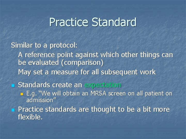 Practice Standard Similar to a protocol: A reference point against which other things can