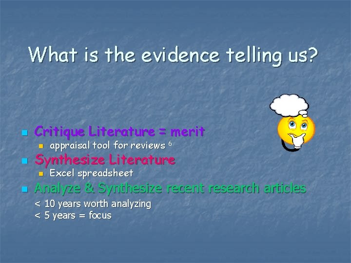 What is the evidence telling us? n n n Critique Literature = merit n