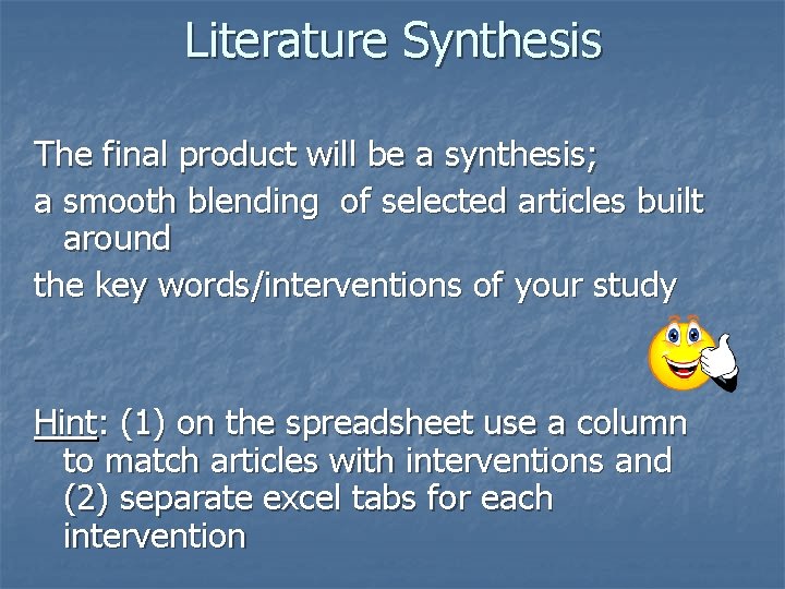 Literature Synthesis The final product will be a synthesis; a smooth blending of selected