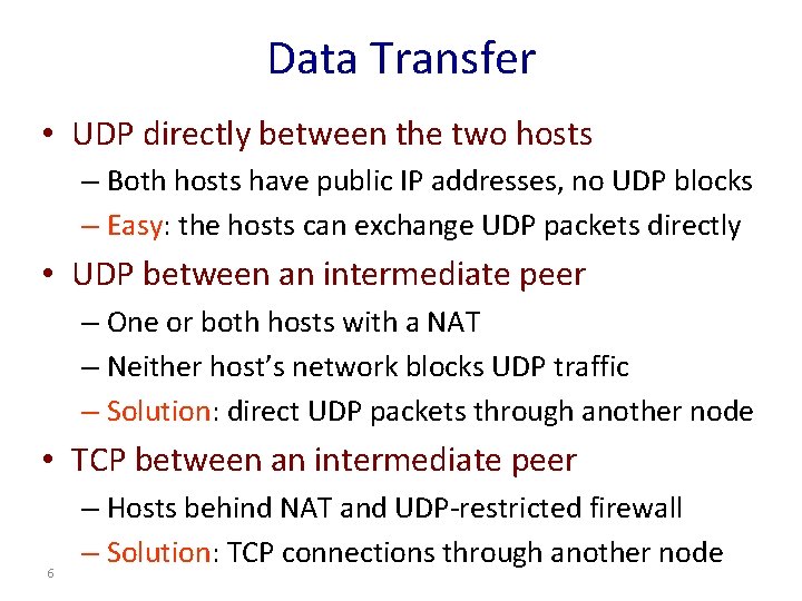 Data Transfer • UDP directly between the two hosts – Both hosts have public