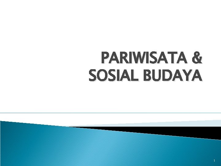 PARIWISATA & SOSIAL BUDAYA 1 