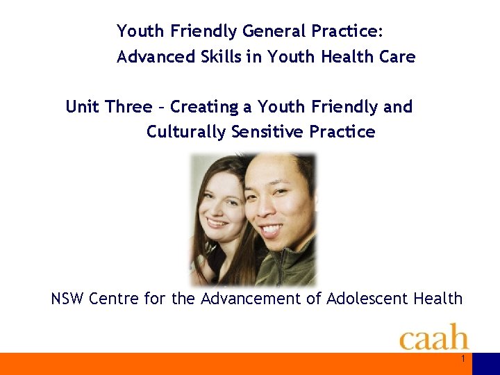 Youth Friendly General Practice: Advanced Skills in Youth Health Care Unit Three – Creating