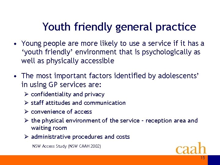 Youth friendly general practice • Young people are more likely to use a service