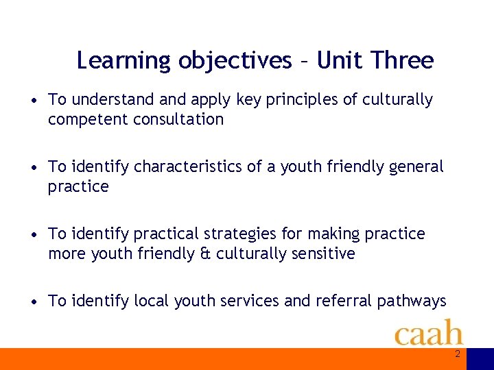 Learning objectives – Unit Three • To understand apply key principles of culturally competent