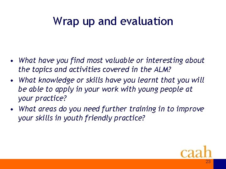 Wrap up and evaluation • What have you find most valuable or interesting about