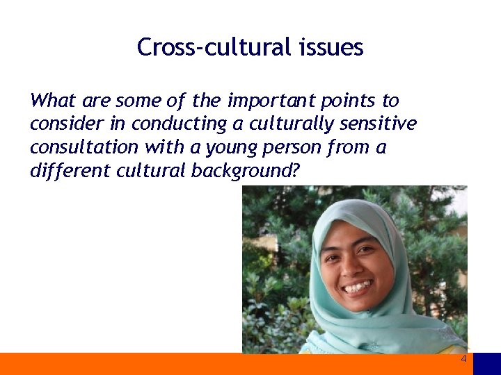 Cross-cultural issues What are some of the important points to consider in conducting a