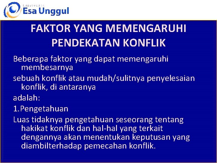 FAKTOR YANG MEMENGARUHI PENDEKATAN KONFLIK Beberapa faktor yang dapat memengaruhi membesarnya sebuah konflik atau