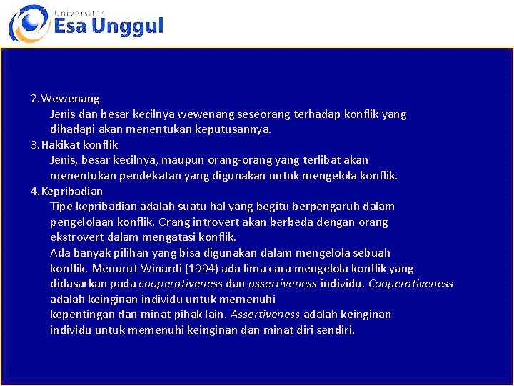 2. Wewenang Jenis dan besar kecilnya wewenang seseorang terhadap konflik yang dihadapi akan menentukan