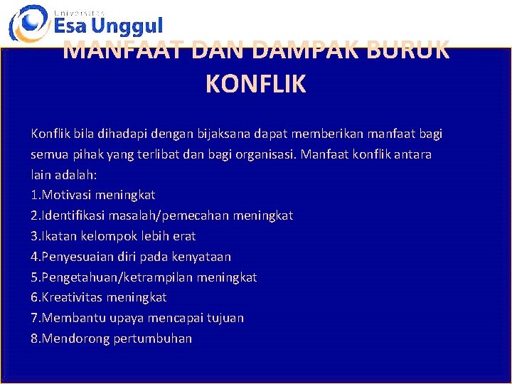 MANFAAT DAN DAMPAK BURUK KONFLIK Konflik bila dihadapi dengan bijaksana dapat memberikan manfaat bagi