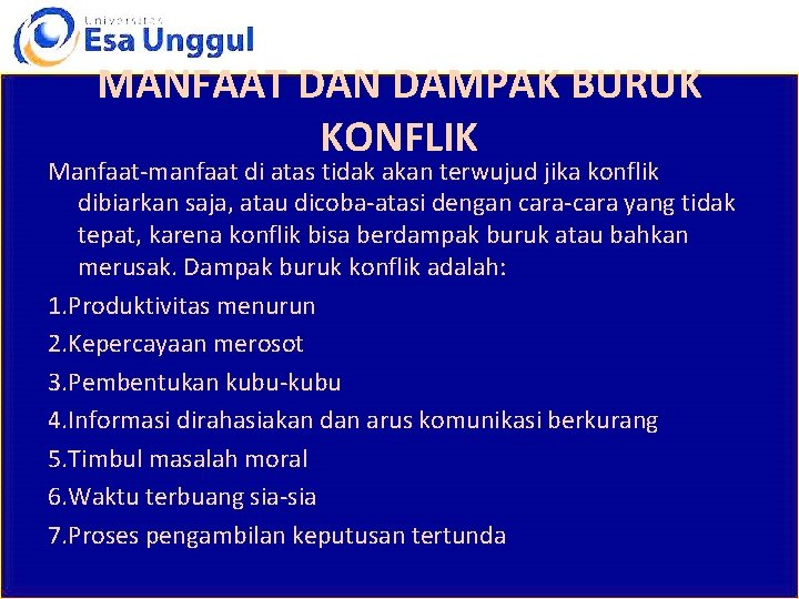 MANFAAT DAN DAMPAK BURUK KONFLIK Manfaat-manfaat di atas tidak akan terwujud jika konflik dibiarkan