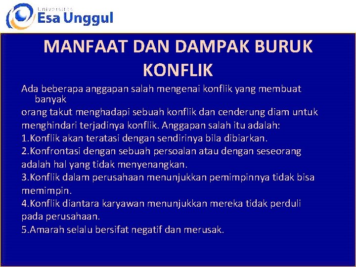 MANFAAT DAN DAMPAK BURUK KONFLIK Ada beberapa anggapan salah mengenai konflik yang membuat banyak