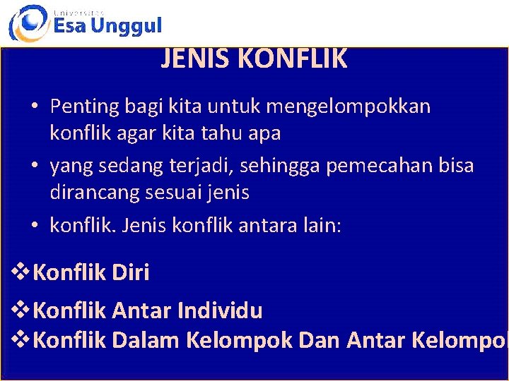 JENIS KONFLIK • Penting bagi kita untuk mengelompokkan konflik agar kita tahu apa •