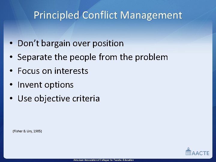 Principled Conflict Management • • • Don’t bargain over position Separate the people from