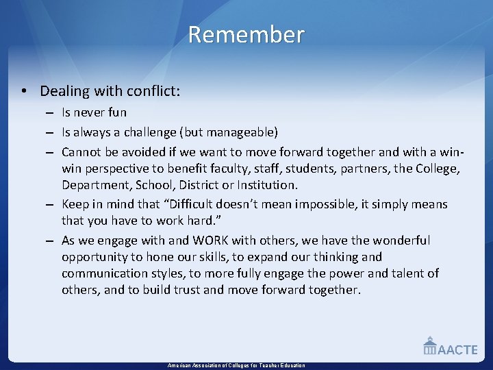 Remember • Dealing with conflict: – Is never fun – Is always a challenge