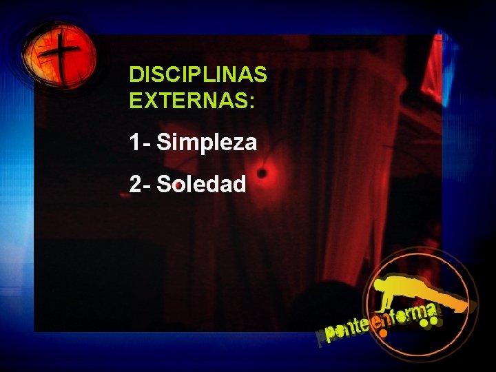 DISCIPLINAS EXTERNAS: 1 - Simpleza 2 - Soledad 