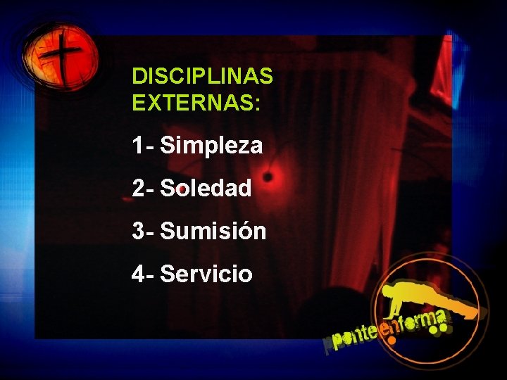 DISCIPLINAS EXTERNAS: 1 - Simpleza 2 - Soledad 3 - Sumisión 4 - Servicio