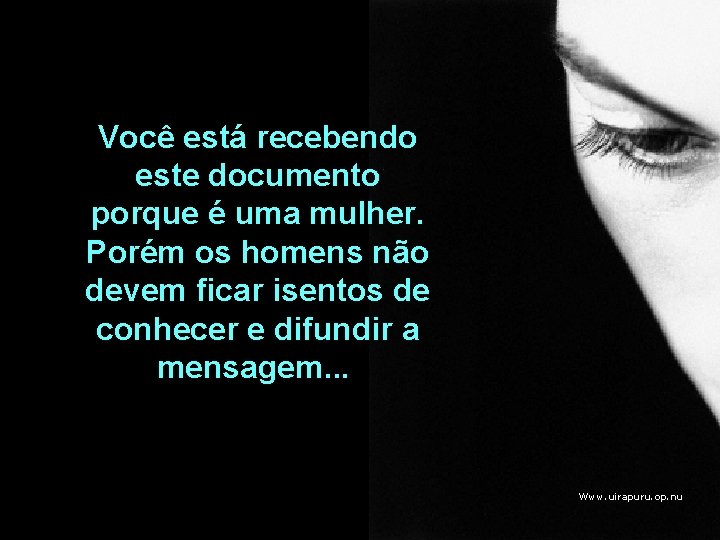 Você está recebendo este documento porque é uma mulher. Porém os homens não devem