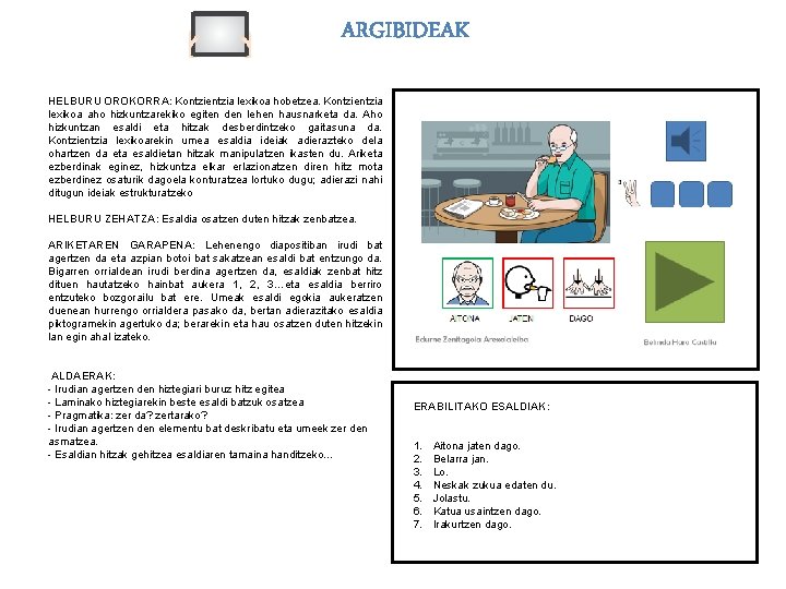 ARGIBIDEAK HELBURU OROKORRA: Kontzientzia lexikoa hobetzea. Kontzientzia lexikoa aho hizkuntzarekiko egiten den lehen hausnarketa
