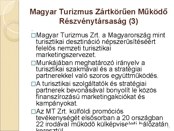 Magyar Turizmus Zártkörűen Működő Részvénytársaság (3) �Magyar Turizmus Zrt. a Magyarország mint turisztikai desztináció