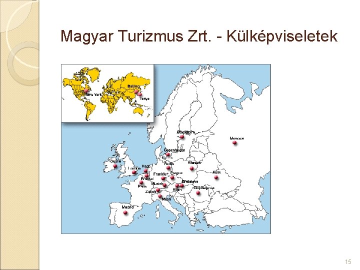 Magyar Turizmus Zrt. - Külképviseletek 15 Magyar Turizmus Zrt. - Külképviseletek 15