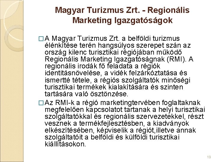 Magyar Turizmus Zrt. - Regionális Marketing Igazgatóságok � A Magyar Turizmus Zrt. a belföldi