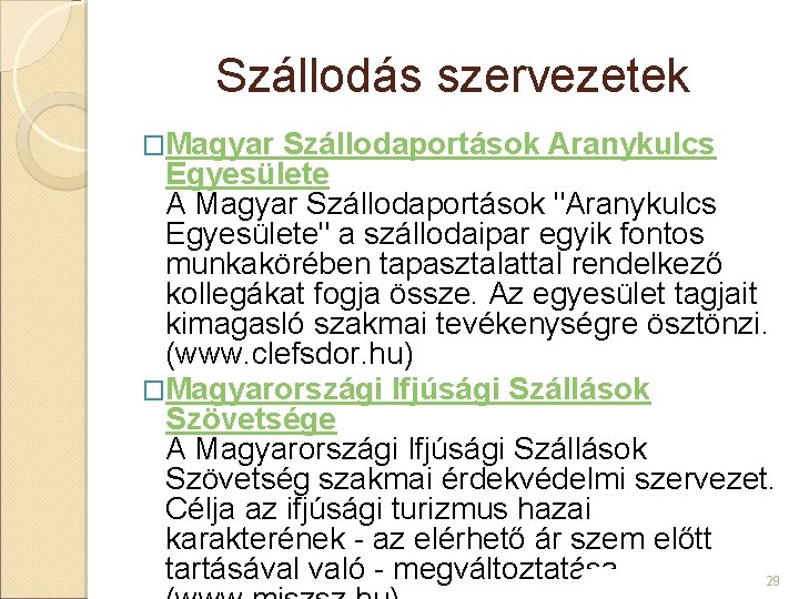 Szállodás szervezetek �Magyar Szállodaportások Aranykulcs Egyesülete A Magyar Szállodaportások "Aranykulcs Egyesülete" a szállodaipar egyik