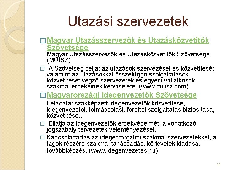 Utazási szervezetek � Magyar Utazásszervezők és Utazásközvetítők Szövetsége (MUISZ) � A Szövetség célja: az