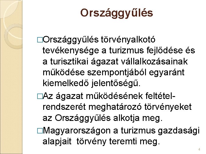 Országgyűlés �Országgyűlés törvényalkotó tevékenysége a turizmus fejlődése és a turisztikai ágazat vállalkozásainak működése szempontjából Országgyűlés �Országgyűlés törvényalkotó tevékenysége a turizmus fejlődése és a turisztikai ágazat vállalkozásainak működése szempontjából