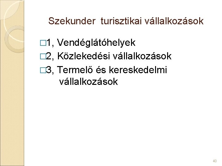 Szekunder turisztikai vállalkozások � 1, Vendéglátóhelyek � 2, Közlekedési vállalkozások � 3, Termelő és