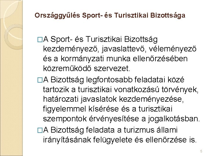 Országgyűlés Sport- és Turisztikai Bizottsága �A Sport- és Turisztikai Bizottság kezdeményező, javaslattevő, véleményező és