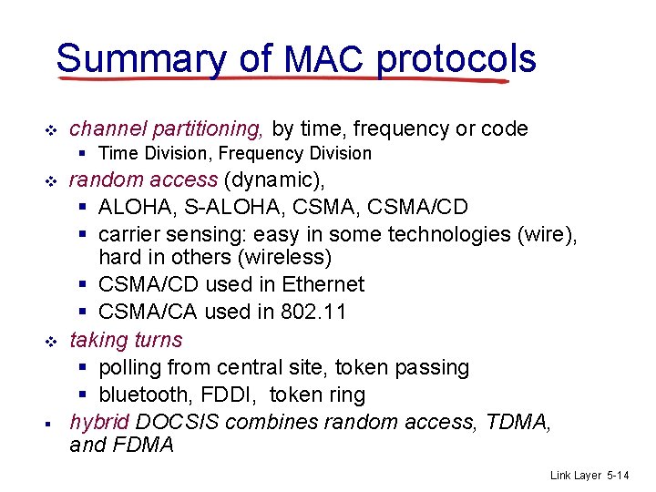 Summary of MAC protocols v channel partitioning, by time, frequency or code § Time