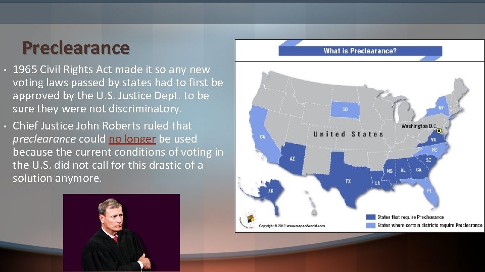 Preclearance • • 1965 Civil Rights Act made it so any new voting laws