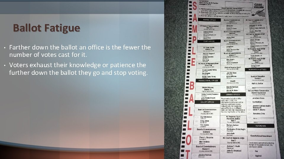 Ballot Fatigue • • Farther down the ballot an office is the fewer the