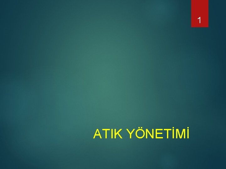 1 ATIK YÖNETİMİ 