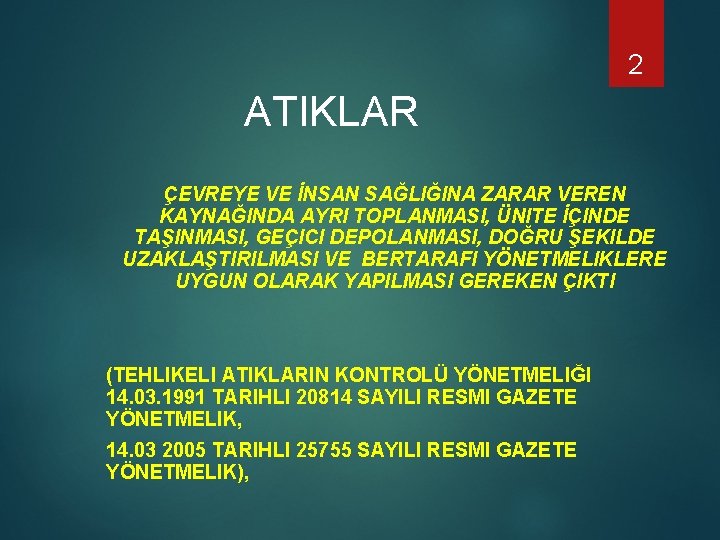 2 ATIKLAR ÇEVREYE VE İNSAN SAĞLIĞINA ZARAR VEREN KAYNAĞINDA AYRI TOPLANMASI, ÜNITE İÇINDE TAŞINMASI,