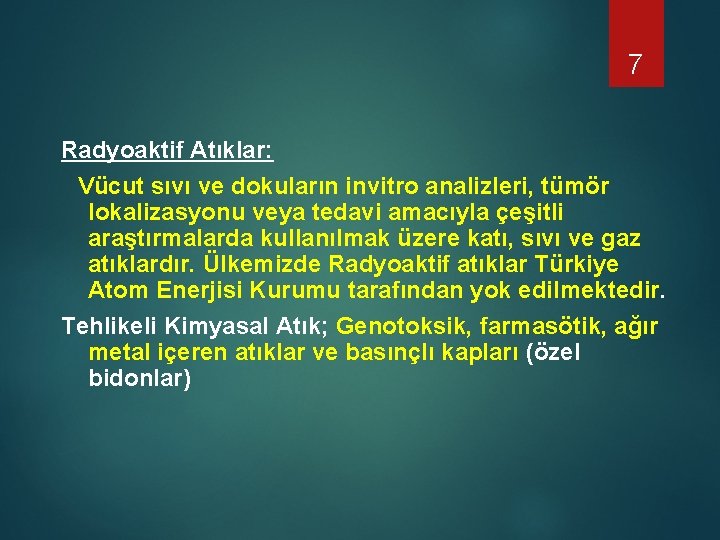 7 Radyoaktif Atıklar: Vücut sıvı ve dokuların invitro analizleri, tümör lokalizasyonu veya tedavi amacıyla